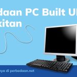 Pilih Mana? Perbedaan PC Built Up dan PC Rakitan Perbedaan PC built up dan PC rakitan