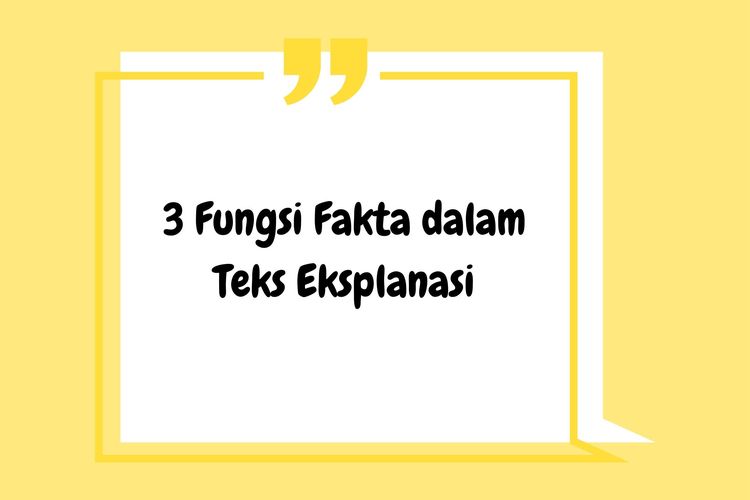fungsi fakta dalam teks eksplanasi
